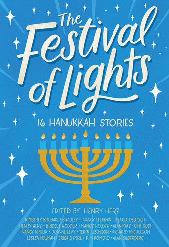 The Festival of Lights (16 Hanukkah Stories) by Henry Herz, Henry Herz, Leslea Newman, R.M. Romero, Stacia Deutsch, Bridget Hodder, Kimberly Brubaker Bradley, Nancy Holder, Alan Katz, Gini Koch, Nancy Krulik, Nancy Churnin, Joanne Levy, Erica S. Perl, Alan Silberbe..., 9780807531211