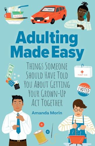 Adulting Made Easy (Things Someone Should Have Told You About Getting Your Grown-Up Act Together) by Amanda Morin, 9781684620210
