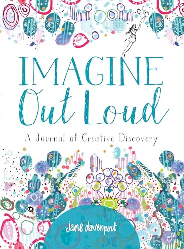 Imagine Out Loud (A Journal of Creative Discovery) by Jane Davenport, 9781640210493