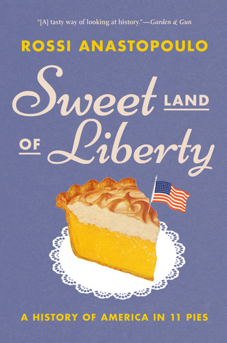 Sweet Land of Liberty (A History of America in 11 Pies) - 9781419754883 by Rossi Anastopoulo, 9781419754883