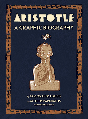 Aristotle (A Graphic Biography) by Tassos Apostolidis, Alecos Papadatos, 9781419777011