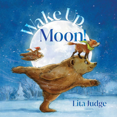 Wake Up, Moon! by Lita Judge, Lita Judge, 9781665939256