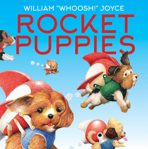 Rocket Puppies by William Joyce, William Joyce, 9781665961332