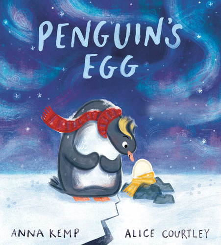 Penguin's Egg by Anna Kemp, Alice Courtley, 9781665963251