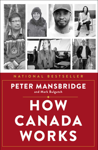 How Canada Works (The People Who Make Our Nation Thrive) - 9781668017180 by Peter Mansbridge, Mark Bulgutch, 9781668017180