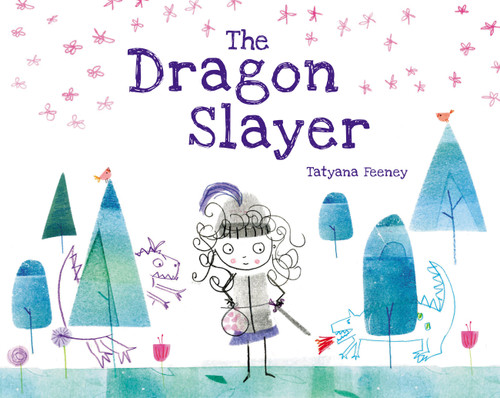 The Dragon Slayer by Tatyana Feeney, Tatyana Feeney, 9781525308895