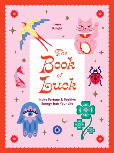 Book of Luck (Invite Fortune and Positive Energy into your Life) by Luna Knight, 9781784887698 Book of Luck (Invite Fortune and Positive Energy into your Life) by Luna Knight, 9781784887698