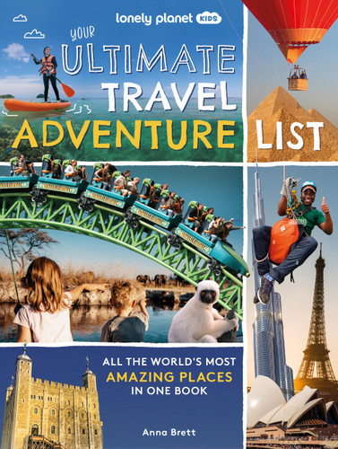 Lonely Planet Kids Your Ultimate Travel Adventure List (All the World's Most Amazing Places in One Book) by Lonely Planet, 9781837583065