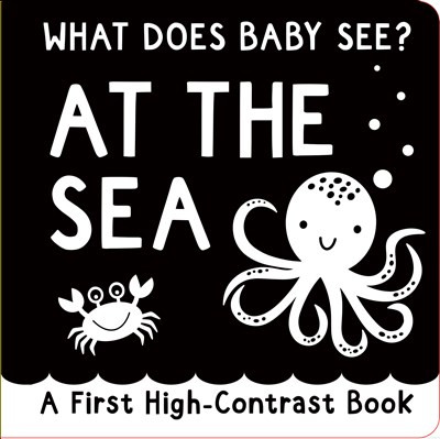 What Does Baby See? - At The Sea (A High Contrast Board Book, Padded) (A first high-contrast board book) by Simon Abbott, Simon Abbott, 9781441343918