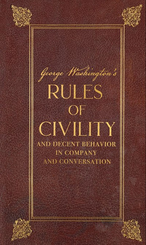 George Washington's Rules of Civility and Decent Behavior in Company and Conversation (Deluxe, Hardbound Editions) - 9781441343512 by George Washington, 9781441343512