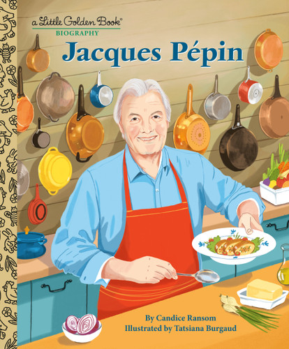 Jacques Pépin: A Little Golden Book Biography by Candice Ransom, Tatsiana Burgaud, 9780593711651