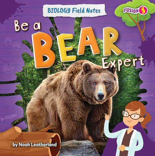 Be a Bear Expert by Noah Leatherland, 9798892324823