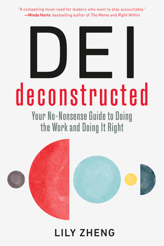 DEI Deconstructed (Your No-Nonsense Guide to Doing the Work and Doing It Right) - 9798890570505 by Lily Zheng, 9798890570505
