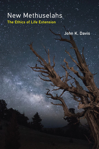 New Methuselahs (The Ethics of Life Extension) - 9780262551564 by John K. Davis