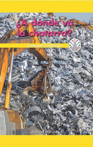 ¿A dónde va la chatarra?: Compartir y reutilizar (Where Does Scrap Metal Go?: Sharing and Reusing) (Spanish Edition) by Rachael Morlock, 9781538357989