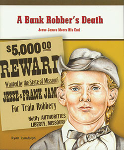 A Bank Robber's Death (Jesse James Meets His End) by Ryan P. Randolph, 9780823943609
