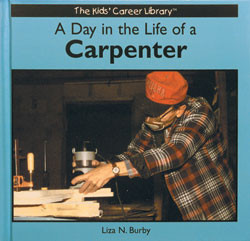 A Day in the Life of a Carpenter by Liza N. Burby, 9780823953011