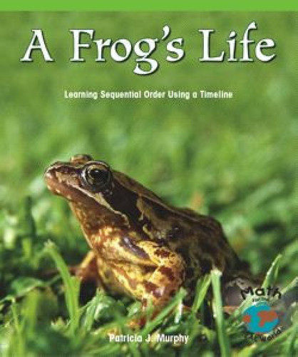 A Frog's Life (Learning Sequential Order Using a Timeline) - 9780823976379 by Patricia J. Murphy