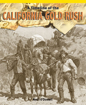A Timeline of the California Gold Rush - 9781435801615 by Kerri O'Donnell, 9781435801615