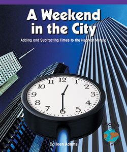 A Weekend in the City (Adding and Subtracting Times to the Nearest Minute) by Colleen Adams, 9780823988976