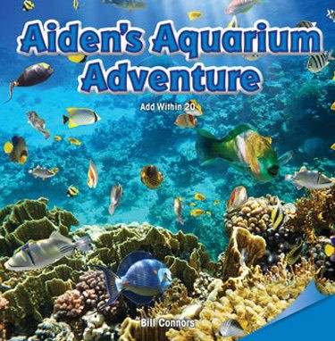 Aiden's Aquarium Adventure (Add Within 20) by Bill Connors, 9781477721544