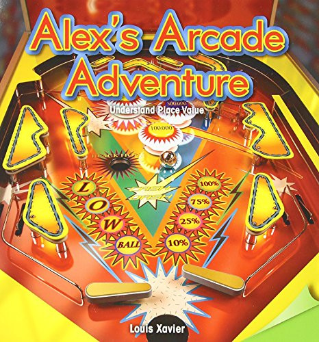 Alex's Arcade Adventure (Understand Place Value) by Louis Xavier, 9781477748428