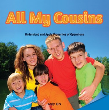 All My Cousins (Understand and Apply Properties of Operations) by Karly Kirk, 9781477721834