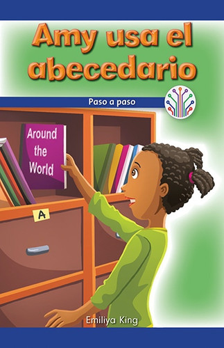 Amy usa el abecedario: Paso a paso (Amy Uses the Alphabet: Step by Step) by Emiliya King, 9781538354148