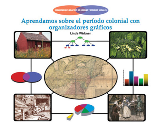 Aprendamos sobre el periodo colonial con organizadores gráficos (Learning About America's Colonial Period with Graphic Organizers) by Linda Wirkner, 9781725374300 Aprendamos sobre el periodo colonial con organizadores gráficos (Learning About America's Colonial Period with Graphic Organizers) by Linda Wirkner, 9781725374300