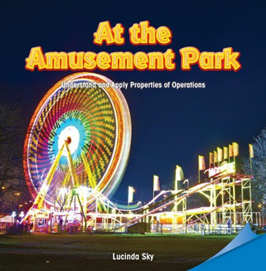 At the Amusement Park (Understand and Apply Properties of Operations) by Lucinda Sky, 9781477721513