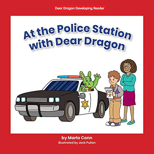 At the Police Station with Dear Dragon by Marla Conn, Jack Pullan, 9781684043170