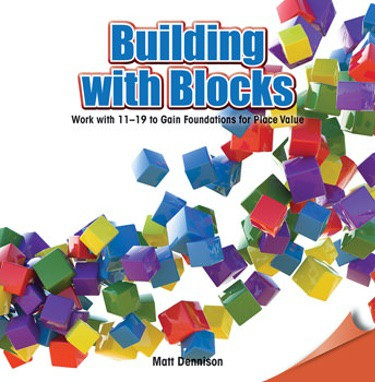 Building with Blocks (Work with 11-19 to Gain Foundations for Place Value) by Matt Dennison, 9781477719619