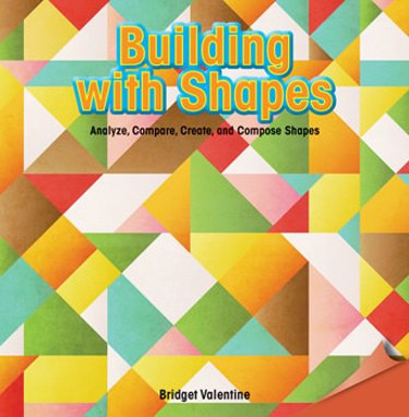 Building with Shapes (Analyze, Compare, Create, and Compose Shapes) by Bridget Valentine, 9781477719466
