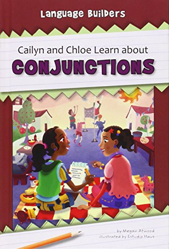 Cailyn and Chloe Learn about Conjunctions by Megan Atwood, Estudio Haus, 9781599536712