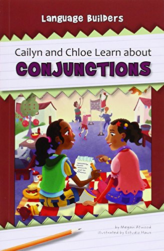 Cailyn and Chloe Learn about Conjunctions - 9781603577069 by Megan Atwood, Estudio Haus, 9781603577069