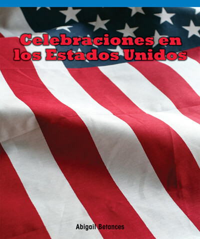 Celebraciones en Estados Unidos (American Holidays) by Abigail Betances, 9781725360488
