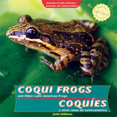Coqui Frogs and Other Latin American Frogs / Coquíes y otras ranas de Latinoamérica (Bilingual Edition) (Bilingual Edition) - 9781435833821 by Zella Williams, 9781435833821