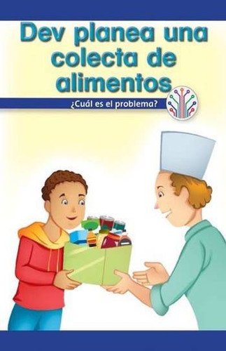 Dev planea una colecta de alimentos: ¿Cuál es el problema? (Dev Plans a Food Drive: What's the Problem?) by Manuel Martinez, 9781538354209