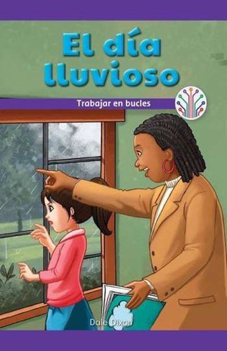 El día lluvioso: Trabajar en bucles (The Rainy Day: Working in a Loop) - 9781538357262 by Dale Dixon, 9781538357262