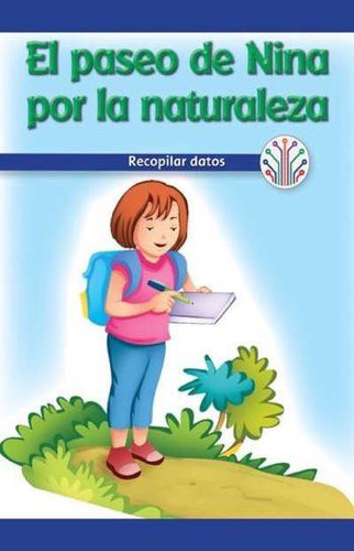 El paseo de Nina por la naturaleza: Recopilar datos (Nina's Nature Walk: Gathering Data) by Simone Braxton, 9781538354292