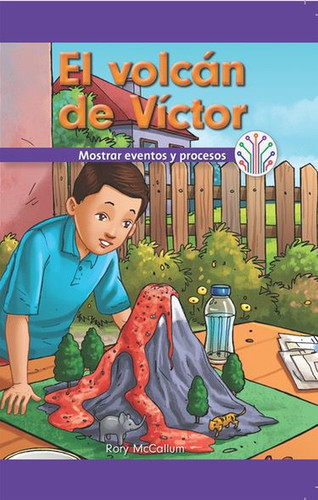 El volcán de Víctor: Mostrar eventos y procesos (Victor's Volcano: Showing Events and Processes) - 9781538357415 by Rory McCallum, 9781538357415