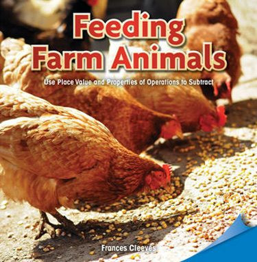 Feeding Farm Animals (Use Place Value and Properties of Operation to Add) by Frances Cleeves, 9781477721360