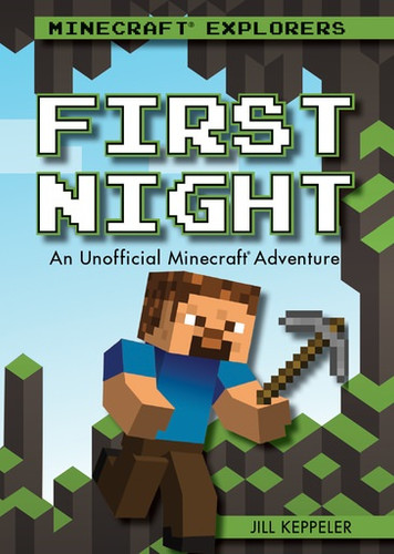 First Night (An Unofficial Minecraft® Adventure) - 9781538384183 by Jill Keppeler, 9781538384183