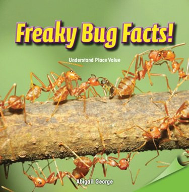 Freaky Bug Facts! (Understand Place Value) by Abigail George, 9781477748374