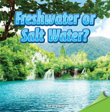 Freshwater or Salt Water? by Sarah Machajewski, 9781477723722
