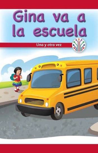 Gina va a la escuela: Una y otra vez (Gina Goes to School: Over and Over Again) by Marisa Pace, 9781538354742