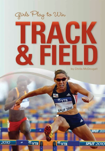 Girls Play to Win Track & Field by Chrös McDougall, 9781599534671