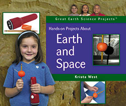 Hands-on Projects About Earth and Space by Krista West, 9781404251953