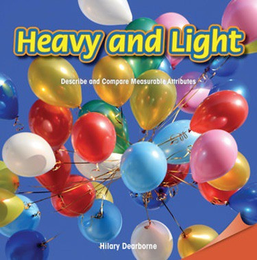 Heavy and Light (Describe and Compare Measurable Attributes) by Hilary Dearborne, 9781477719404
