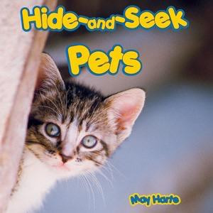 Hide and Seek Pets by May Harte, 9781404228153